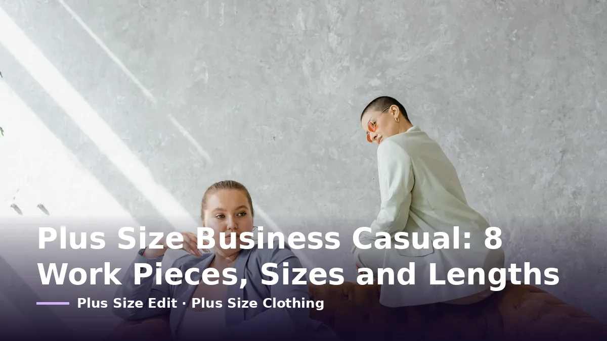 Cover card reading “Plus Size Business Casual: 8 Work Pieces, Sizes and Lengths” over two women in pale blazers sitting against a grey wall