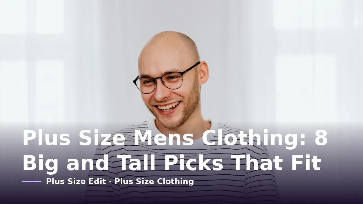 Cover card reading “Plus Size Mens Clothing: 8 Big and Tall Picks That Fit” over a smiling bald man in glasses and a striped T-shirt