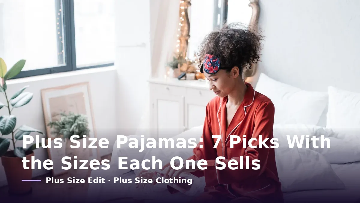 Cover card reading “Plus Size Pajamas: 7 Picks With the Sizes Each One Sells” over a woman in red satin pajamas pouring water at the edge of a made bed