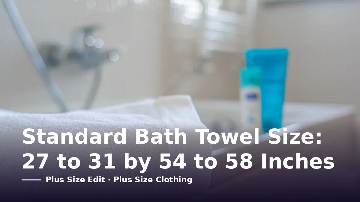 Cover card reading “Standard Bath Towel Size: 27 to 31 by 54 to 58 Inches” over a folded white bath towel on the rim of a bathtub